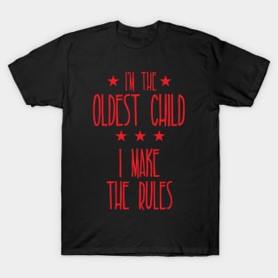 i'm the oldest child T-Shirt